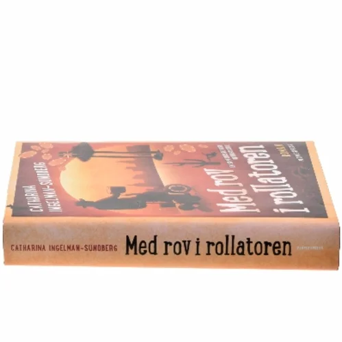 Med rov i rollatoren : roman af Catharina Ingelman-Sundberg (Bog)