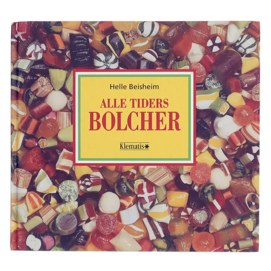 Alle tiders bolcher af Helle Beisheim (Bog)