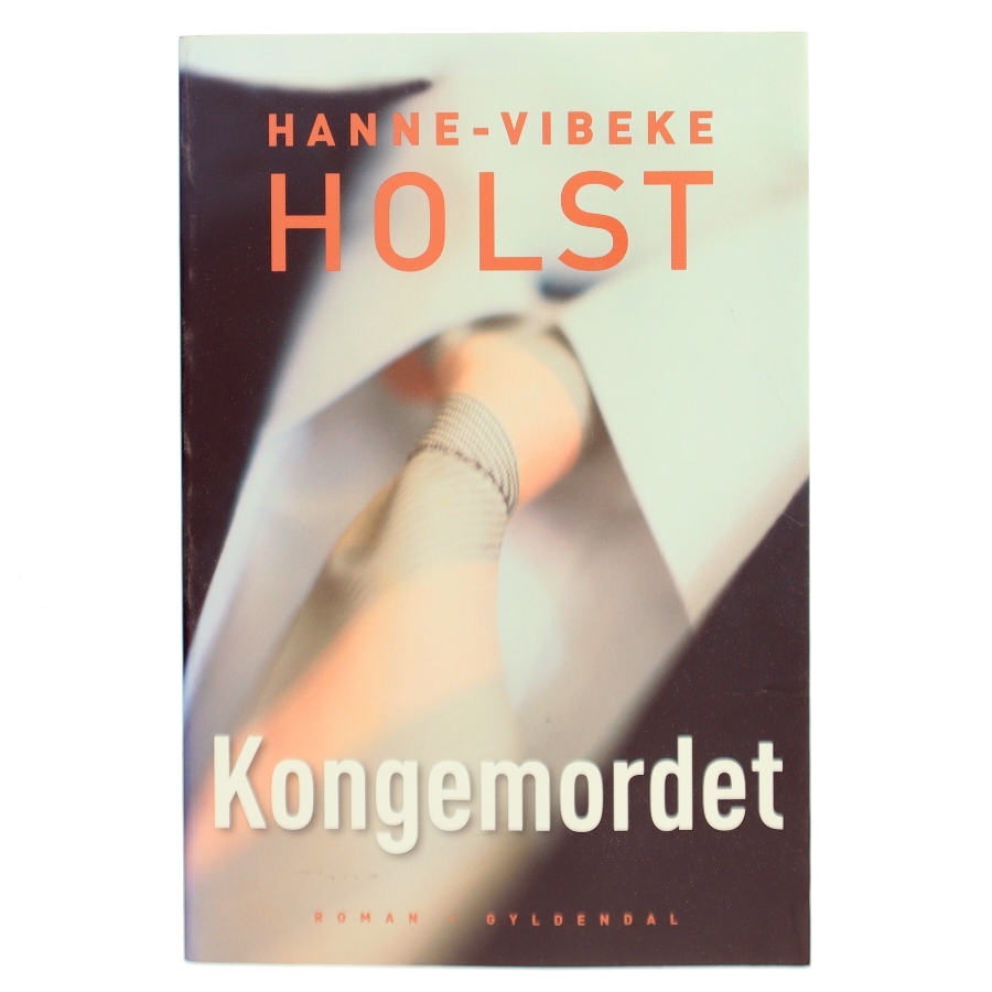 Kongemordet : roman af Hanne-Vibeke Holst (Bog)