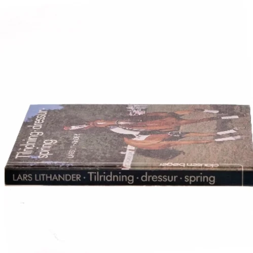 Tilridning · dressur · spring af Lars Lithander (Bog)