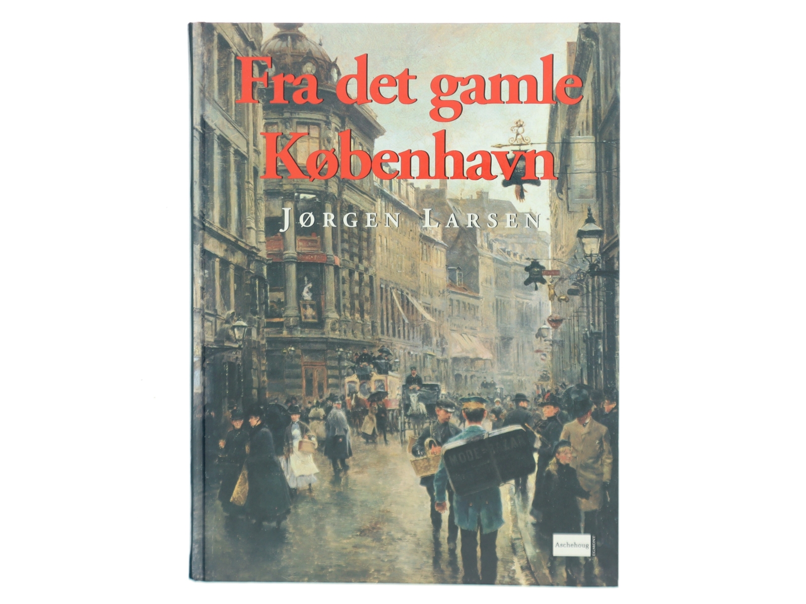 Fra det gamle København. 1. samling af Jørgen Larsen (f. 1947) (Bog)