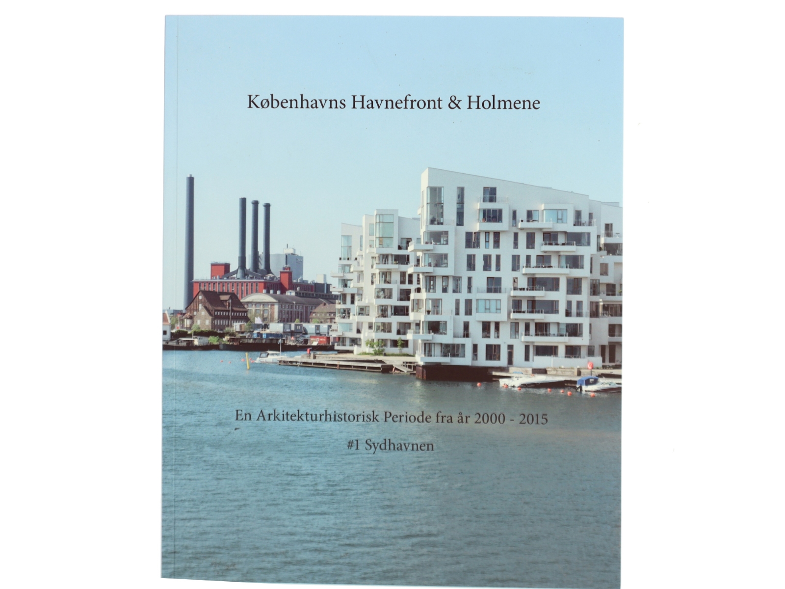 Københavns Havnefront & Holmene af Ole Sørensen (Bog)