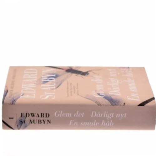 Glem det : Dårligt nyt : En smule håb af Edward St. Aubyn (Bog)