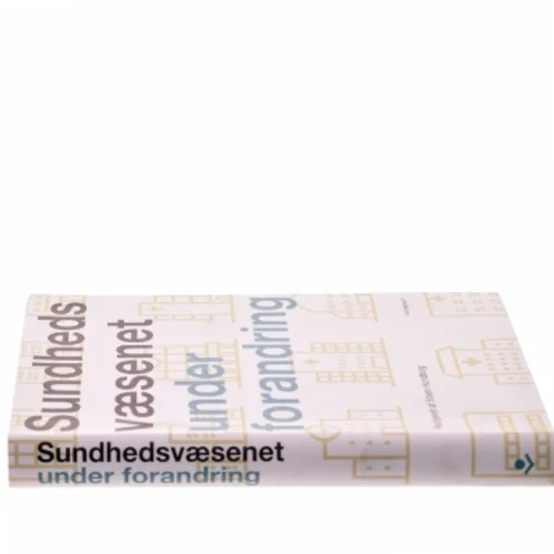 Sundhedsvæsenet under forandring af Steen Hundborg (Bog)