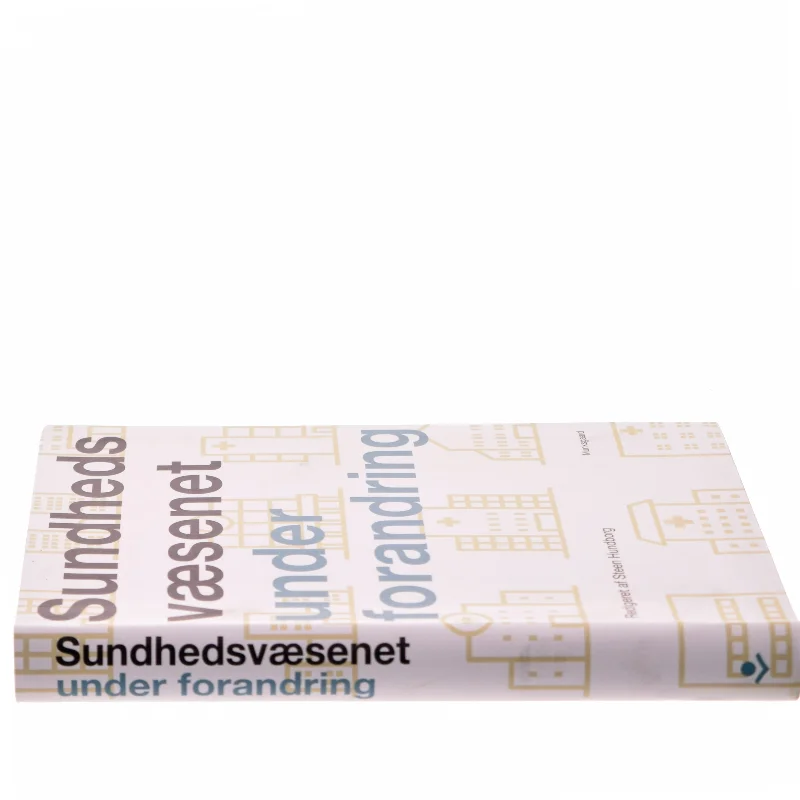 Sundhedsvæsenet under forandring af Steen Hundborg (Bog)