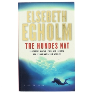 Tre hundes nat af Elsebeth Egholm (Bog)