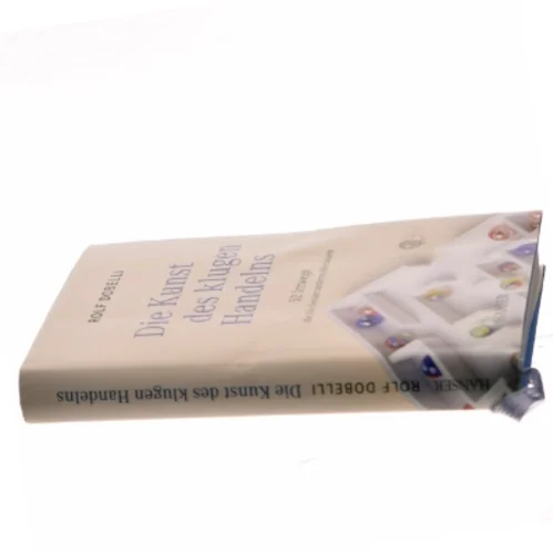 Die Kunst des klugen Handelns : 52 Irrwege, die Sie besser anderen überlassen af Rolf Dobelli (Bog)