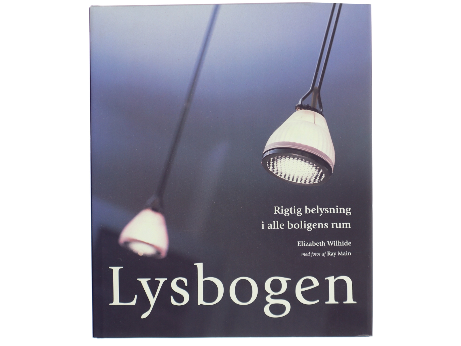 Lysbogen : rigtig belysning i alle boligens rum (Bog)