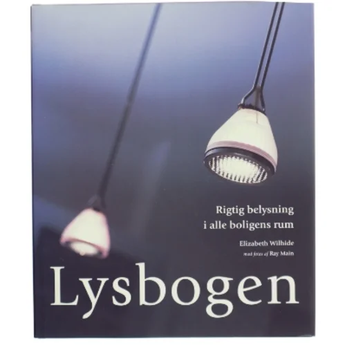 Lysbogen : rigtig belysning i alle boligens rum (Bog)