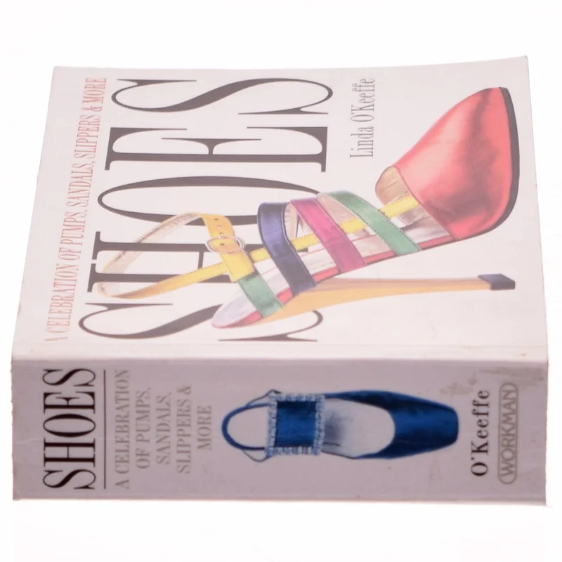 Shoes : a celebration of pumps, sandals, slippers & more af Linda O'Keeffe (Bog)