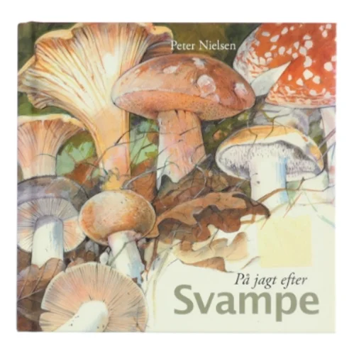 På jagt efter svampe af Peter Nielsen (f. 1946-05-08) (Bog)
