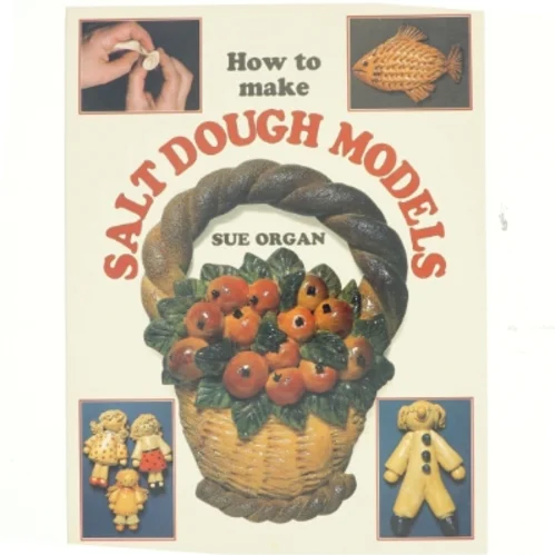 How to Make Salt Dough Models af Sue Organ (Bog)