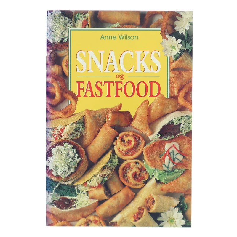 Snacks og fastfood af Anne Wilson (Bog)
