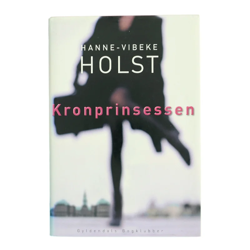 Kronprinsessen : roman af Hanne-Vibeke Holst (Bog)