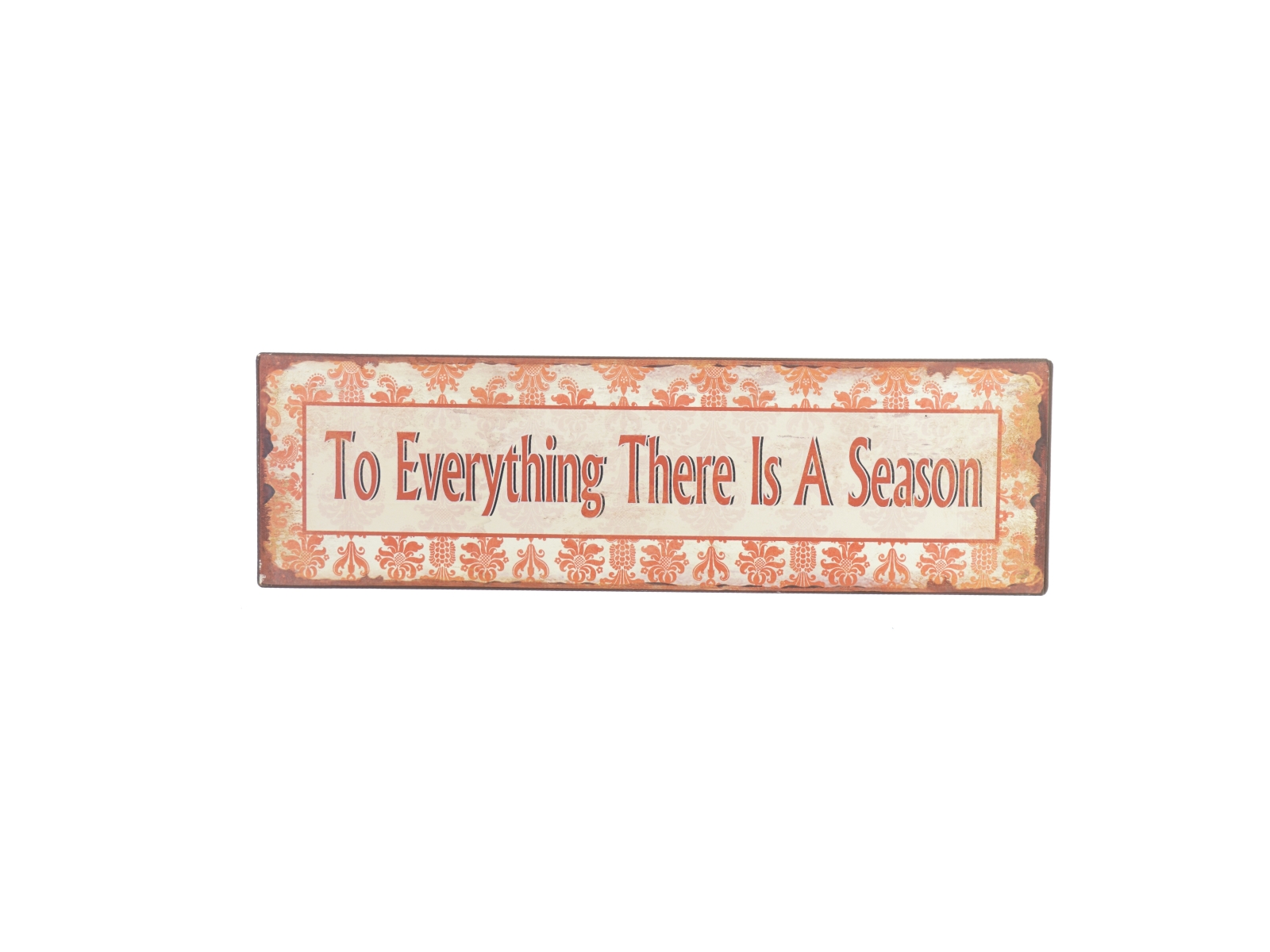 Metalskilt med teksten "To Everything There Is A Season" (str. LB:25x16cm)