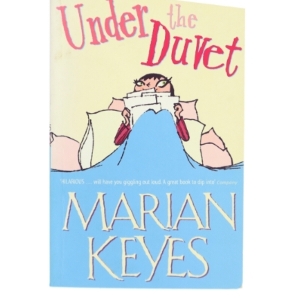 Under the duvet : notes on high heels, movie deals, wagon wheels, shoes, reviews, having the blues, builders, babies, families and other calamities af Marian Keyes (Bog)
