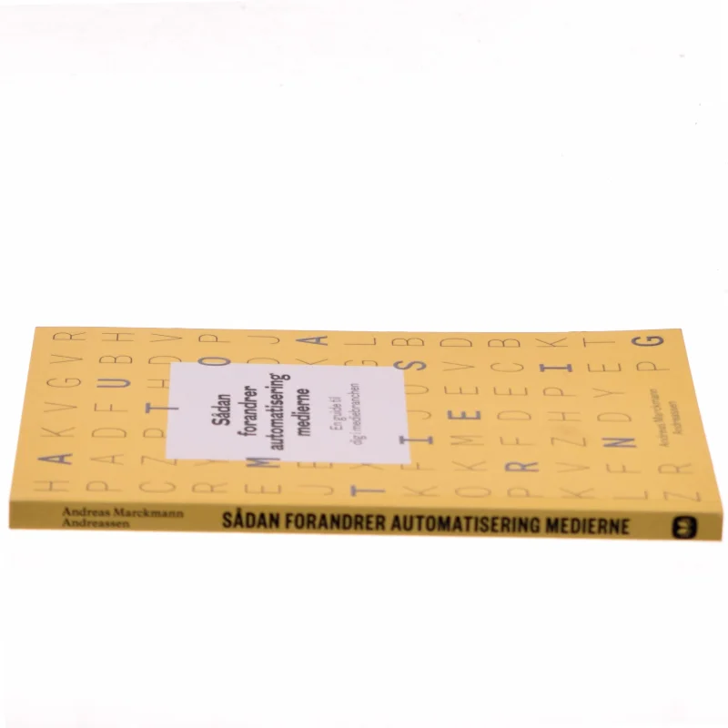 Sådan forandrer automatisering medierne - en guide til dig i mediebranchen af Andreas Marckmann Andreassen (Bog)