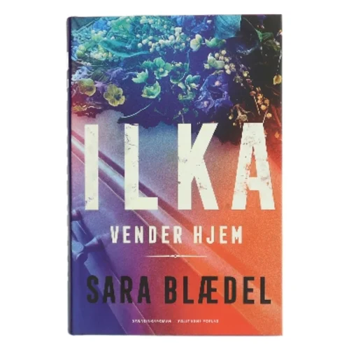 Ilka vender hjem af Sara Blædel (Bog)