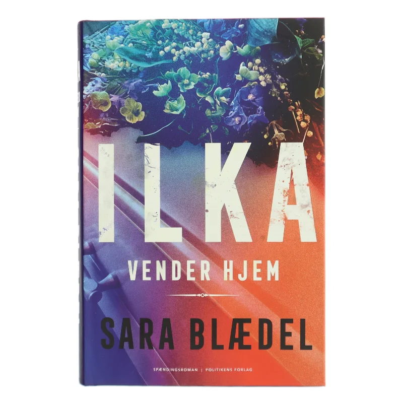 Ilka vender hjem af Sara Blædel (Bog)