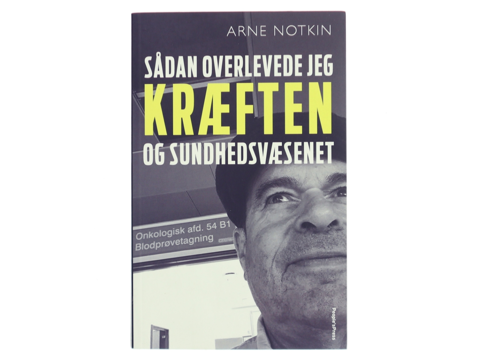 Sådan overlevede jeg kræften og sundhedsvæsenet af Arne Notkin (Bog)