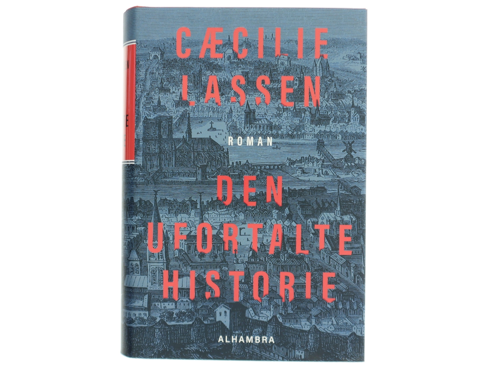 Den ufortalte historie : roman af Cæcilie Lassen (Bog)