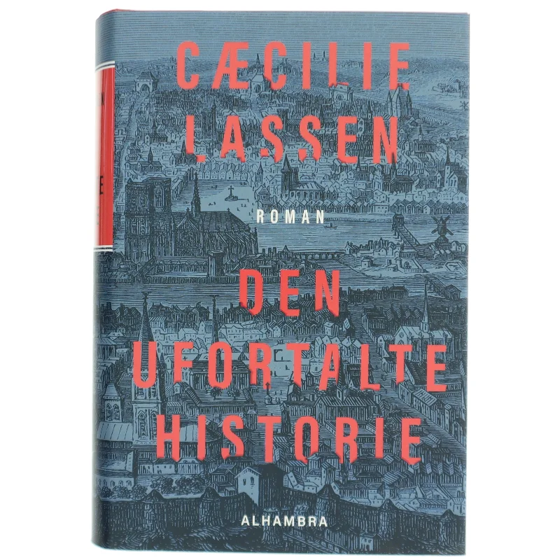 Den ufortalte historie : roman af Cæcilie Lassen (Bog)
