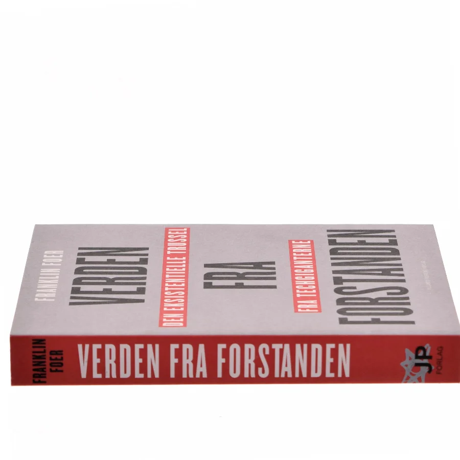 Verden fra forstanden : den eksistentielle trussel fra techgiganterne af Franklin Foer (Bog)