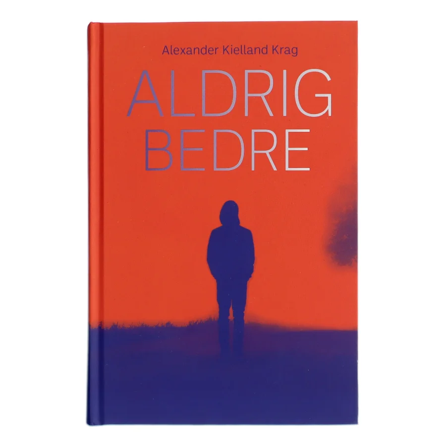 Aldrig Bedre af Alexander Kielland Krag (Bog)