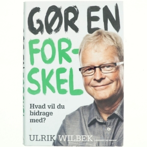 Gør en forskel : hvad vil du bidrage med? af Ulrik Wilbek (Bog)