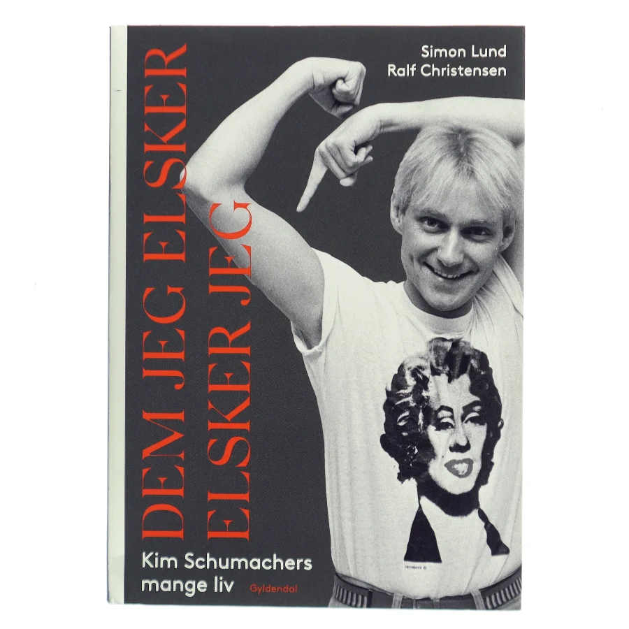 Dem jeg elsker, elsker jeg : Kim Schumachers mange liv af Simon Lund (Bog)