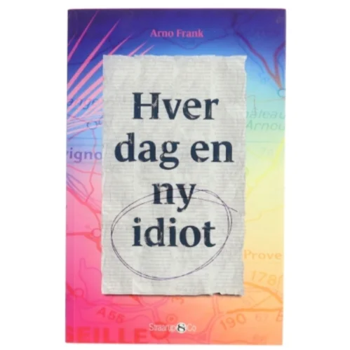 Hver dag en ny idiot : roman af Arno Frank (f. 1971) (Bog)