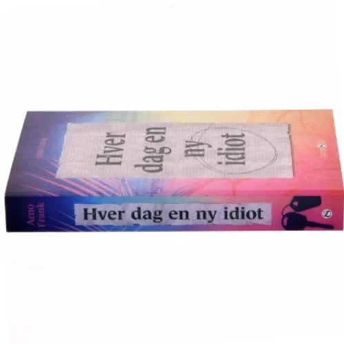 Hver dag en ny idiot : roman af Arno Frank (f. 1971) (Bog)