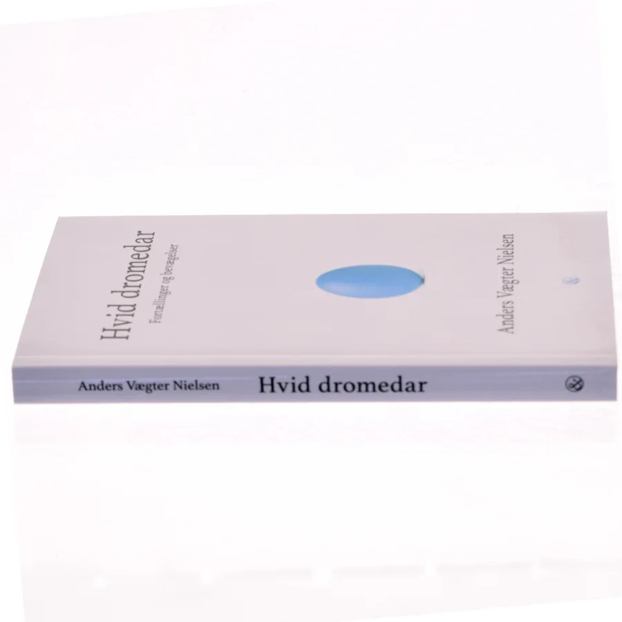 Hvid dromedar : fortællinger og bevægelser af Anders Vægter Nielsen (Bog)