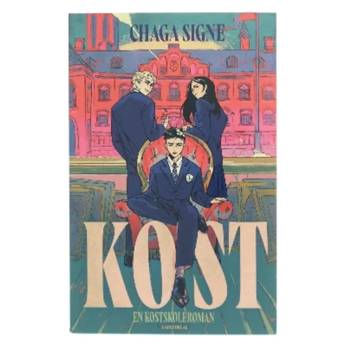 Kost : en kostskoleroman af Chaga Signe (f. 1975) (Bog)