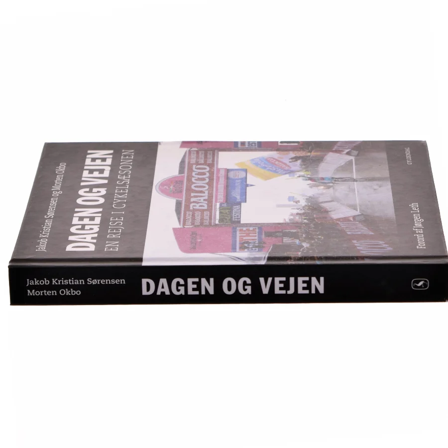 Dagen og vejen : en rejse i cykelsæsonen af Jakob Kristian Sørensen (Bog)