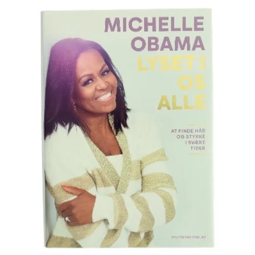 Lyset i os alle : at finde håb og styrke i svære tider af Michelle Obama (Bog)