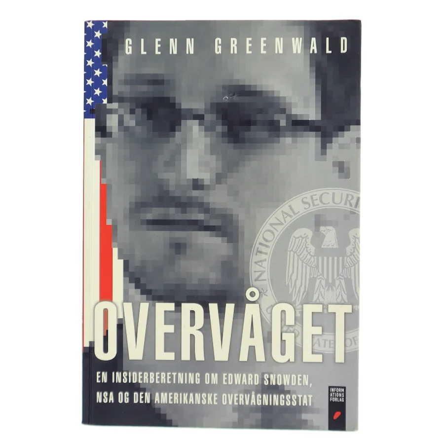 Overvåget : en insiderberetning om Edward Snowden, NSA og den amerikanske overvågningsstat af Glenn Greenwald (Bog)