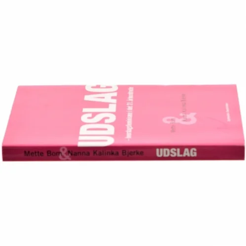 Udslag : hverdagsfeminisme i det 21. århundrede af Mette Bom og Nanna Kalinka Bjerre (Bog)