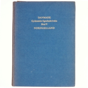 Danmark: Gyldendals egnsbeskrivelse, Bind 9, Nordsjælland (Bog)