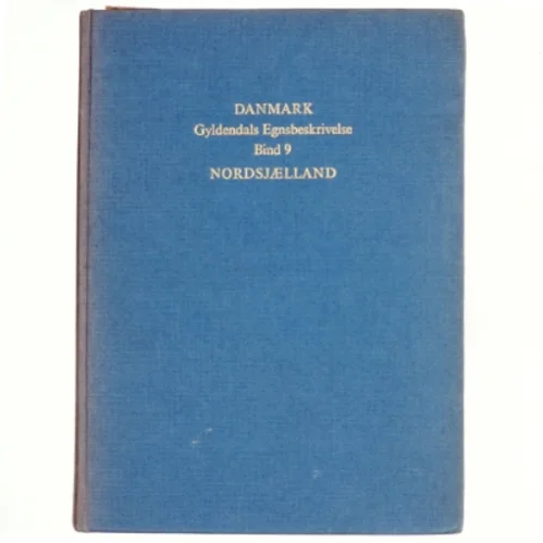 Danmark: Gyldendals egnsbeskrivelse, Bind 9, Nordsjælland (Bog)