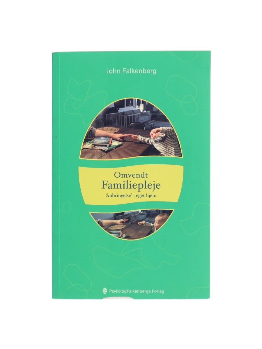Forsiden af Omvendt Familiepleje - "Anbringelse" i eget hjem