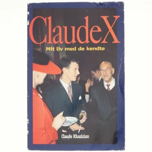 Claude X : mit liv med de kendte af Claude Khazizian (Bog)