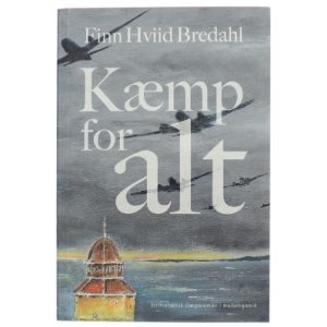 Kæmp for alt af Finn Hviid Bredahl (f. 1953) (Bog)