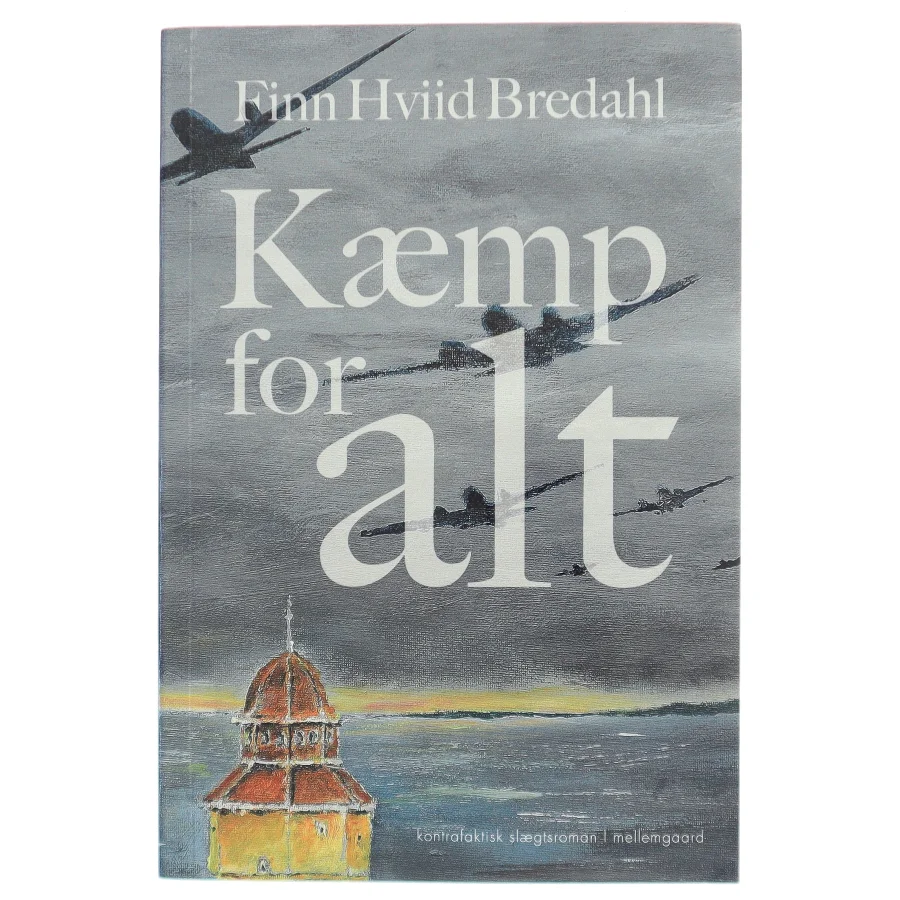 Kæmp for alt af Finn Hviid Bredahl (f. 1953) (Bog)