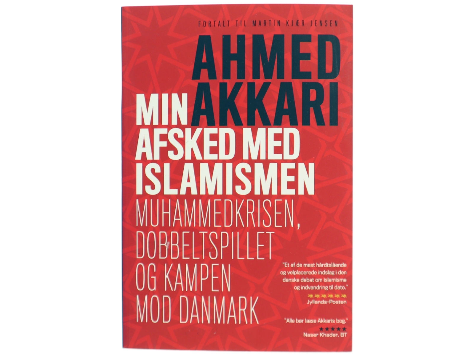 Min afsked med islamismen : Muhammedkrisen, dobbeltspillet og kampen mod Danmark af Ahmed Akkari (f. 1978) (Bog)