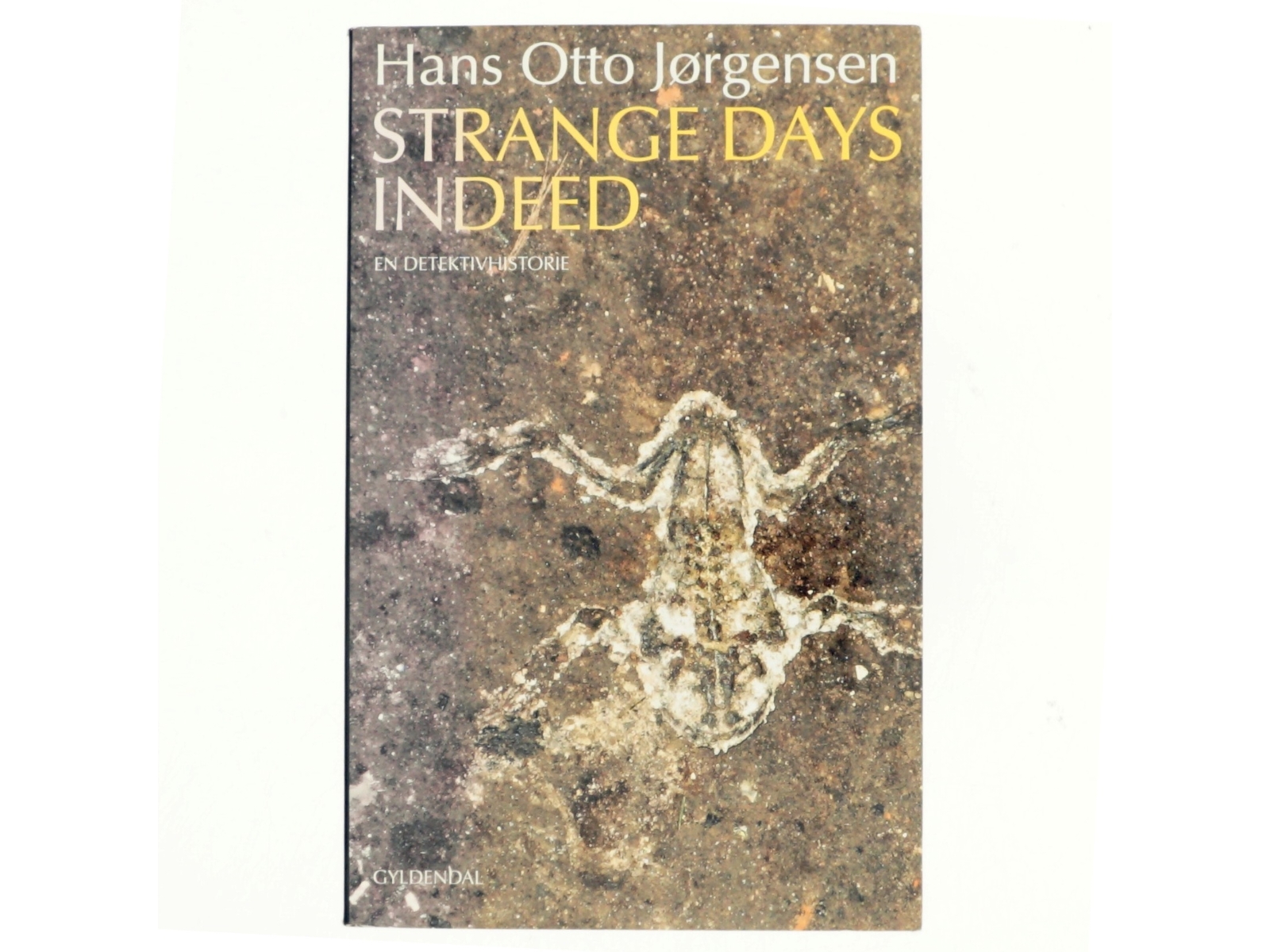 Strange days indeed : en detektivhistorie af Hans Otto Jørgensen (f. 1954) (Bog)