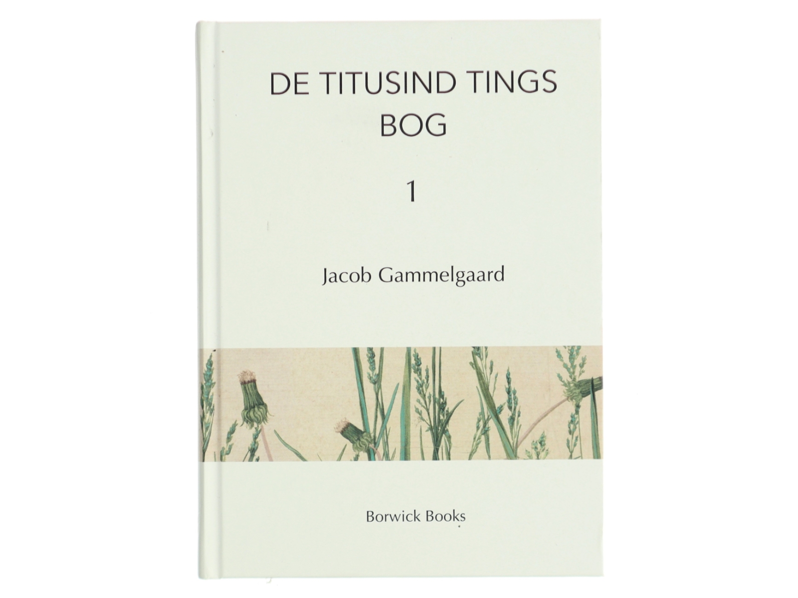 De titusind tings bog 1 af Jacob Gammelgaard (Bog)