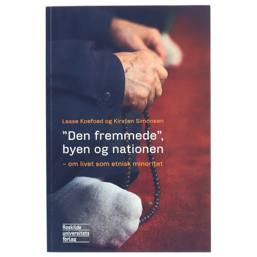 "Den fremmede", byen og nationen : om livet som etnisk minoritet af Lasse Koefoed (Bog)