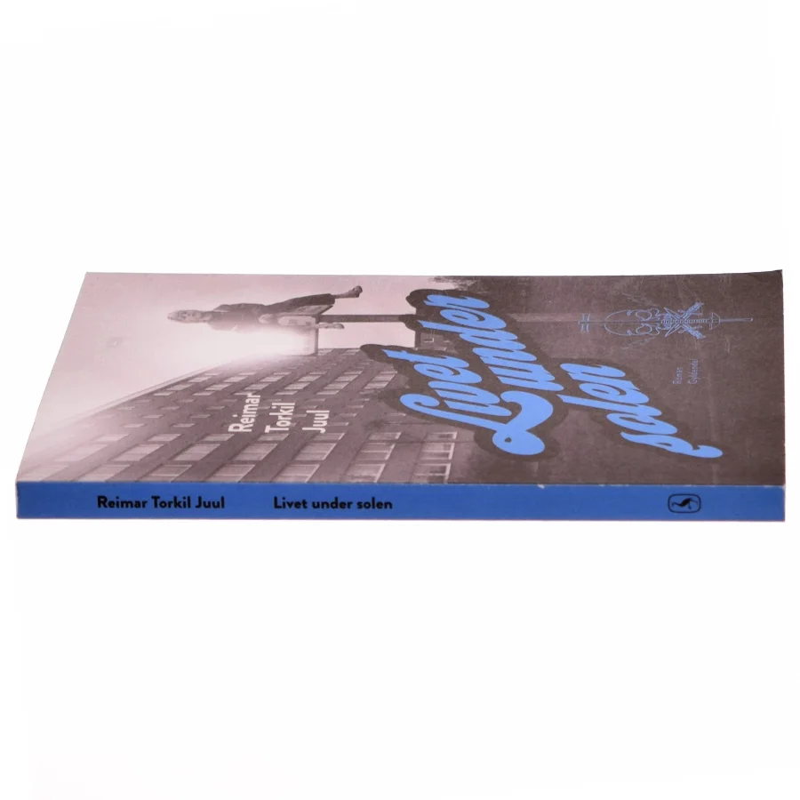 Livet under solen : roman af Reimar Torkil Juul (Bog)