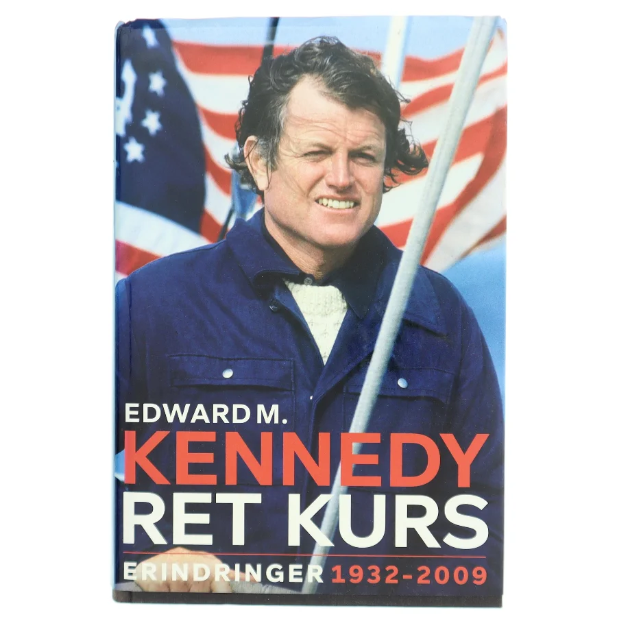 Ret kurs : erindringer 1932-2009 af Edward M. Kennedy (Bog)